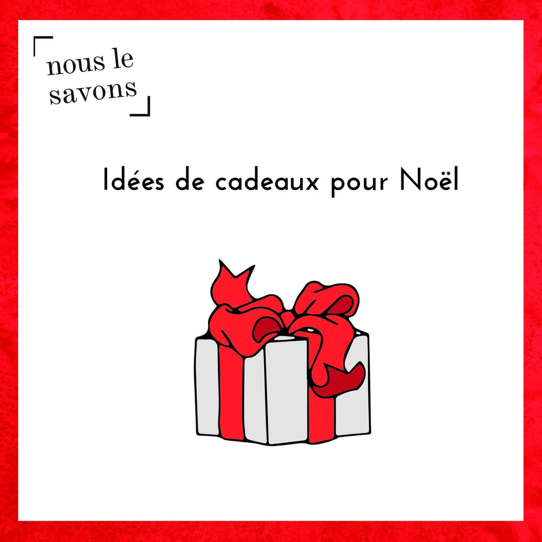 Des idées de cadeaux pour Noël